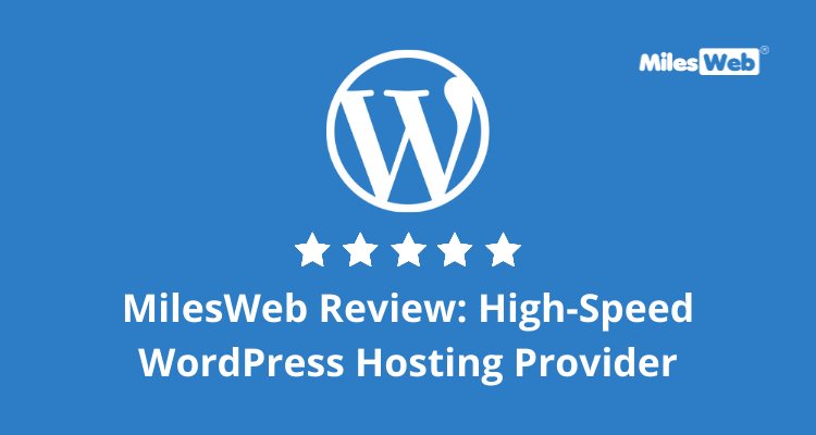 MilesWeb Review: High-Speed WordPress Hosting Provider